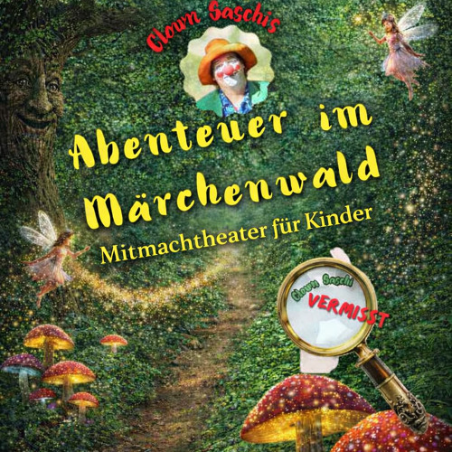 Clown Saschis Abenteuer im Märchenwald - Clown Sascha vermisst